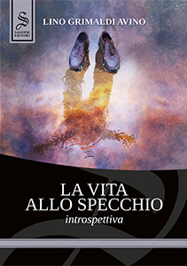 <a href="https://www.saggeseeditori.it/narrativa/la-vita-allo-specchio-introspettiva/">La vita allo specchio - Introspettiva - Lino Grimaldi Avino - Saggese Editori <br /><a href="https://www.saggeseeditori.it/narrativa/la-vita-allo-specchio-introspettiva/" style="text-decoration: underline"; >Apri la scheda prodotto</a></a> Copertina de "La vita allo specchio - Introspettiva" di Lino Grimaldi Avino, edito da Saggese Editori, Salerno