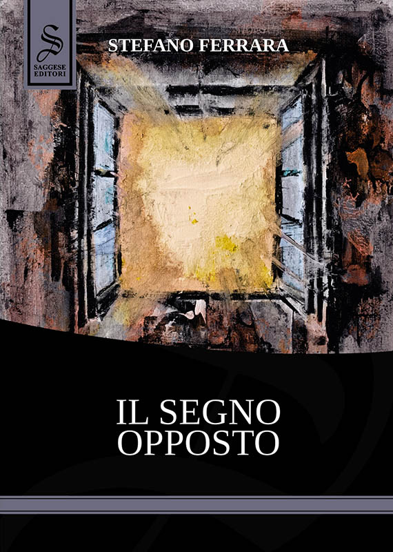 Immagine di copertina di "Il segno opposto", di Stefano Ferrara, edito da Saggese Editori, 2022