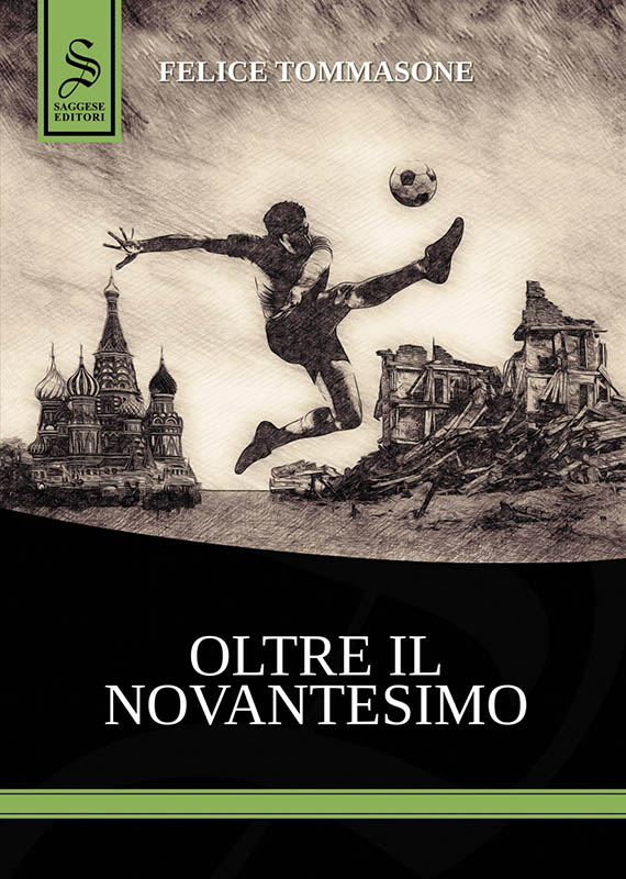 Immagine di copertina di "Oltre il novantesimo", romanzo calcistico di Felice Tommasone, edito da Saggese Editori, 2022