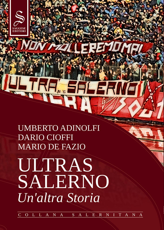 Immagine di copertina di "Ultras Salerno. Un'altra Storia", romanzo calcistico sulla Salenitana, edito da Saggese Editori