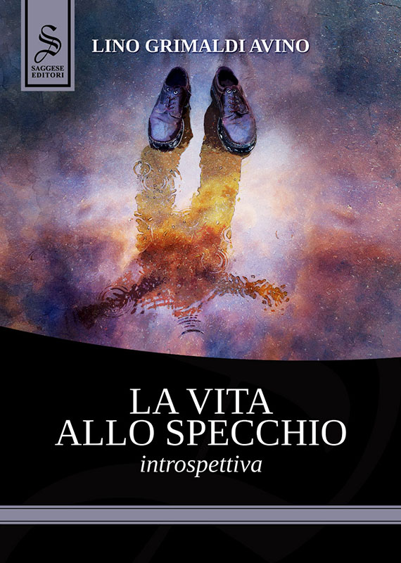 Immagine di copertina di "La vita allo specchio - Introspettiva", di Lino Grimaldi Avino, edito da Saggese Editori
