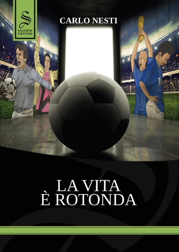 Immagine di copertina del libro "La vita è rotonda", del giornalista sportivo Carlo Nesti, edito da Saggese Editori